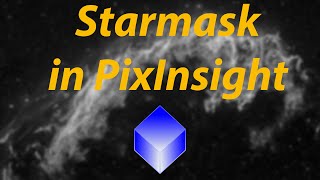 STARMASK Explained for Beginners  PixInsight Astrophotograpghy Tutorial [upl. by Lessig]