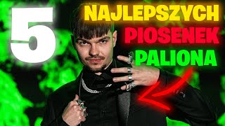 5 NAJLEPSZYCH PIOSENEK PALIONA Zielone 4 Mam Bana USA Ale Ale Tryb Kreatywny [upl. by Alliuqet]