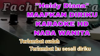 MAAFKAN DIRIKU KARAOKE HD NADA WANITA HEIDY DIANA [upl. by Livvie]