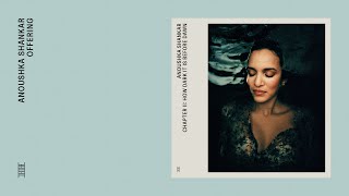 Anoushka Shankar  Offering Official Audio [upl. by Assilrac]