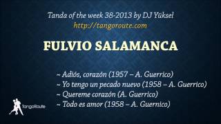 Tanda of the week 382013 Fulvio Salamanca tango [upl. by Gardell25]