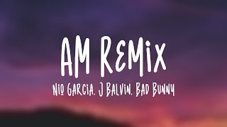 AM Remix  Nio Garcia J Balvin Bad Bunny Lyrics Version [upl. by Hainahpez]