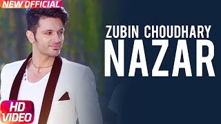 Nazar Full Video  Zubin Choudhary ft Kanika Maan  Latest Punjabi Song 2018  Speed Records [upl. by Caswell]