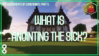 The Sacraments of Christianity Part 5 Anointing the Sick CatechesisCraft [upl. by Nostaw]