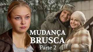 Mudança brusca Parte 2  Filme romântico [upl. by Ashby]