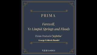 Handel  Farewell Ye Limpid Springs and Floods from Oratorio quotJephthaquot ft Prima [upl. by Onurb717]