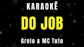 Karaokê  Do Job  Grelo amp MC Tuto [upl. by Anitnatsnok926]