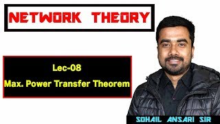 Lec08 NTMaximum Power Transfer Theorem [upl. by Konrad]