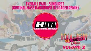 Eyeball Paul  Sunburst KMs HardHouse reLOADED Remix [upl. by Graehl]