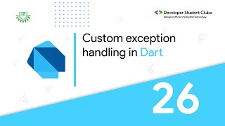 26 Custom Exception Handling in Dart  Dart and Flutter Series  DSC KIIT [upl. by Tung]