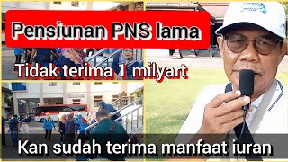 pensiunan PNS lama tidak terima 1 milyart kan sudah terima manfaat iuran [upl. by Nodnart]