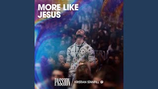 More Like Jesus Live [upl. by Irodim515]