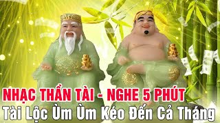 Nhạc Thần Tài  Nghe 5 Phút Tài Lộc Ùm Ùm Kéo Đến Cả Tháng [upl. by Keg]