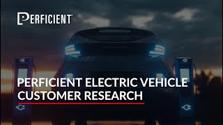 Perficient Electric Vehicle Customer Research [upl. by Nolly]