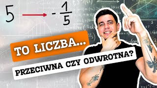 LICZBY PRZECIWNE I ODWROTNE  CZYM SIĘ RÓŻNIĄ [upl. by Sonitnatsnok]