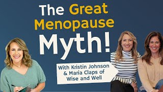 Part 1  The Great Menopause Myth with Kristin Johnson and Maria Claps [upl. by Aninotna591]