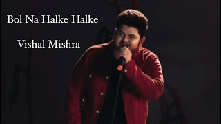 Bol Na Halke Halke  Vishal Mishra  Random Jam [upl. by Arata470]