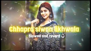 Chhapara Siwan lofi song Likhawala Dhodiya ParSlowed  Reverb New Bhojpuri Trendingsong loofi [upl. by Ardnassak]