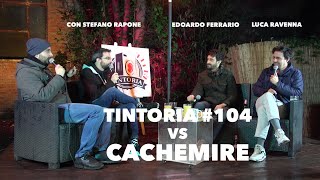 Tintoria 104 vs Cachemire Podcast [upl. by Pierro564]