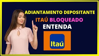 ADIANTAMENTO DEPOSITANTE ITAÚ BLOQUEADO [upl. by Shandy]