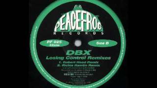 DBX  Losing Control Robert Hood Remix Losing Control remixes Peacefrog Records [upl. by Annoet]