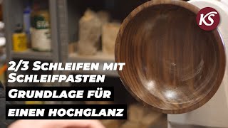 23 Schale auf Hochglanz polieren  Schleifen mit Hilfe von Schleifpasten [upl. by Ilysa566]