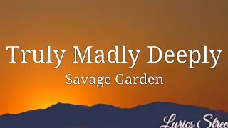 Truly Madly Deeply Lyrics Savage Garden LYRICS STREET lyrics savagegarden trulymadlydeeply [upl. by Chavez]