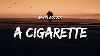 Gavin Adcock  A CigaretteLyrics [upl. by Philina651]