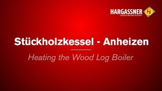 HARGASSNER Anheizvideo Stückholz [upl. by Ahsrop]