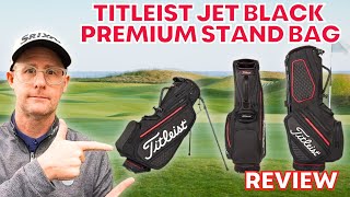 Titleist Jet Black Premium Stand Bag Review [upl. by Dachy300]