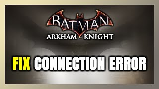 How to FIX Batman Arkham Knight Connection Error  Server Error [upl. by Pallua]