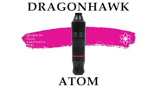 Dragonhawk Atom Review  Permanent Makeup Machine  Tattoo Machine  Olga Yakovleva [upl. by Torey]