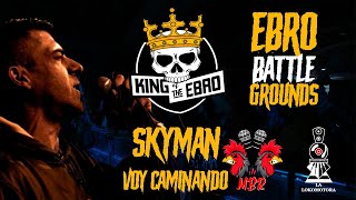 Skyman  Voy caminando  Ebro Battle Grounds  King of the Ebro 2024  Mira el Buen Rap [upl. by Maggi]