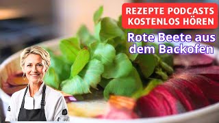 Rote Beete aus dem Backofen  Rezepte Podcasts kostenlos hören [upl. by Ilrahs]