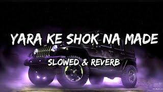 Yara Ke Shok Na Made  Slowed amp Reverb  Sumit Goswami Songs [upl. by Hairej]