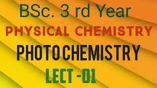 PHOTOCHEMISTRY L 1 BSc3rd yr PHYSICAL CHEMISTRY photochemical rxn beer lamberts low c p sharma [upl. by Noizneb775]