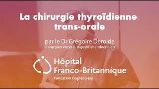 La chirurgie thyroïdienne transorale par le Dr Grégoire Deroide [upl. by Gayler101]