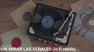 rels b  sin mirar las señales sunday chill lo fi remix [upl. by Einaled]