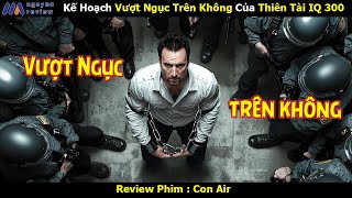 Review Phim Kế Hoạch Vượt Ngục Trên Không Của Thiên Tài IQ 300 [upl. by Eniamaj806]