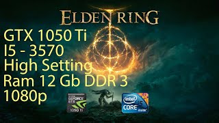 Elden ring  I5 3570 Nvidia Gtx 1050 Ti Benchmark  High Setting [upl. by Lachman242]