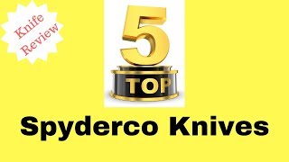 The Top 5 Spyderco Knives [upl. by Matthias]