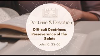 Difficult Doctrines Perseverance of the Saints [upl. by Nnelg868]