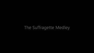 The Suffragette Medley  Shout Songs of Suffrage [upl. by Tiffy987]