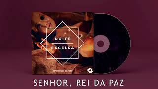 Senhor Rei da Paz  CD Noite Excelsa VOL1 [upl. by Eixela]