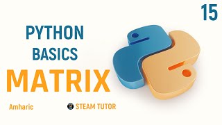 Complete Python Programming Tutorial in Amharic  Learn Python from Scratch MATRIX Part 15 [upl. by Blockus439]