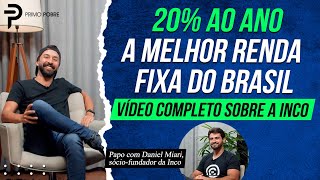 Vídeo completo sobre a MELHOR RENDA FIXA DO BRASIL Saiba tudo sobre a INCO  Com Daniel Miari [upl. by Mahla]