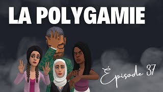 La polygamie  Épisode 37 [upl. by Prudence]