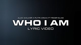 Alan Walker amp Putri Ariani  Who I Am Lyric Video Ft Peder Elias [upl. by Adia]