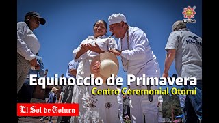 EQUINOCCIO DE PRIMAVERA recibe el CENTRO CEREMONIAL OTOMI estadodemexico primavera [upl. by Grete392]