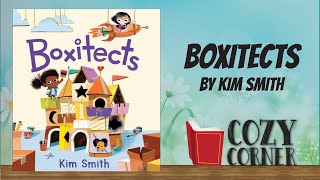 Boxitects By Kim Smith I Storytime Read Aloud [upl. by Grussing]